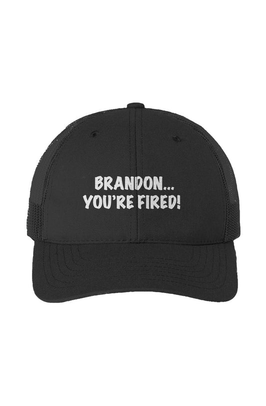 Brandon... YOU'RE FIRED!